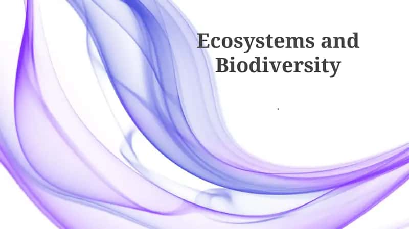 Ecosystems and Biodiversity 1