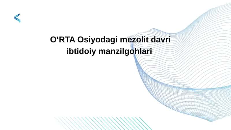 OʻRTA Osiyodagi mezolit davri ibtidoiy manzilgohlari 1