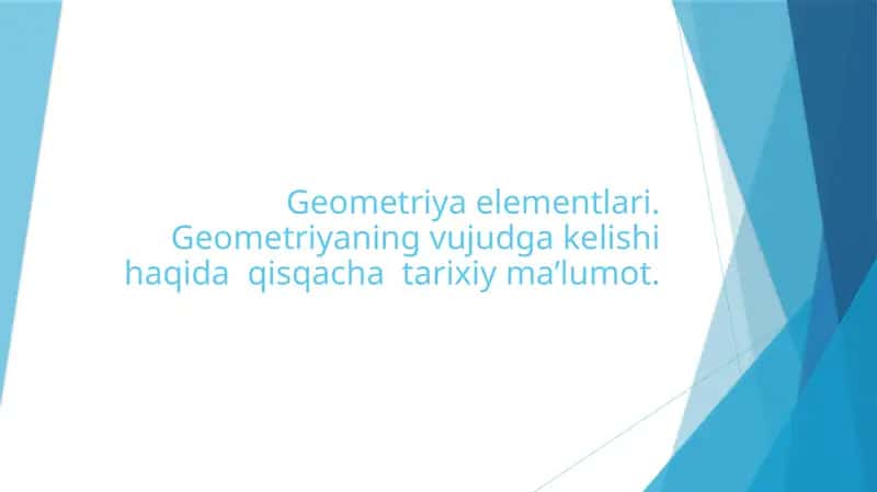 Geometriya elementlari va tarixiy rivojlanishi 1