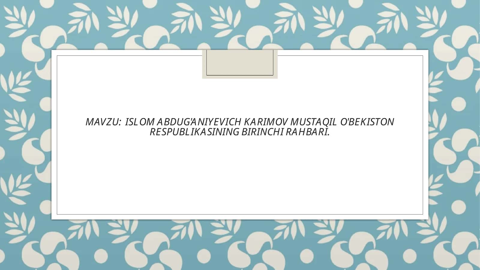 ISLOM ABDUG'ANIYEVICH KARIMOV MUSTAQIL O'BEKISTON RESPUBLIKASINING BIRINCHI RAHBARI 1