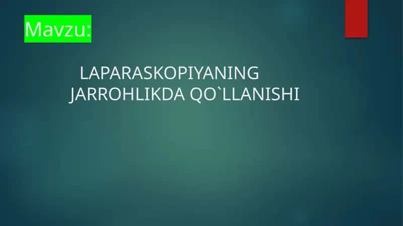 LAPARASKOPIYANING JARROHLIKDA QO`LLANISHI 1