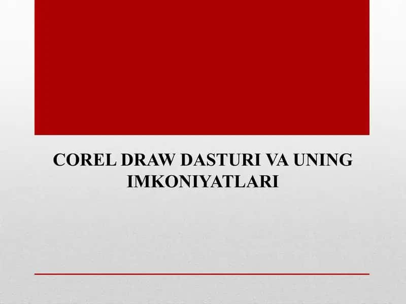 COREL DRAWDASTURI VA UNING IMKONIYATLARI 1