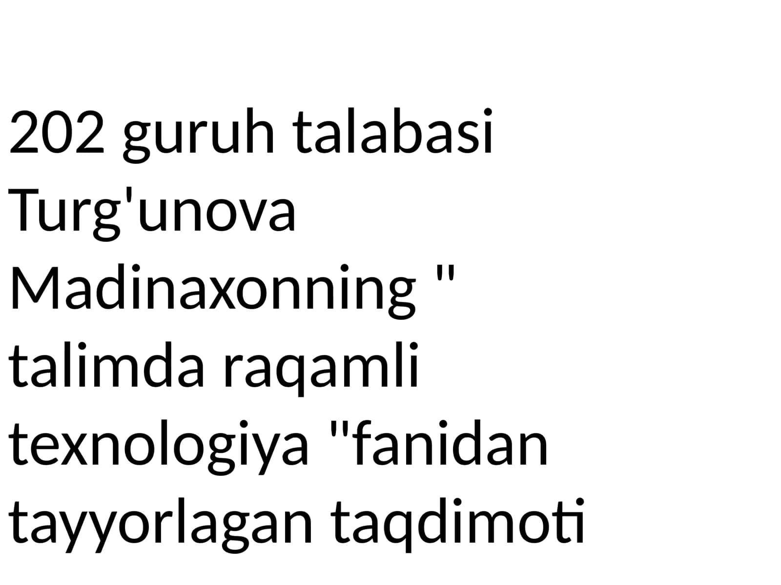 Tur'g'unova Madinaxonning "talim daraqamli texnologiya" fanidan tayyorlagan taqdimoti 1