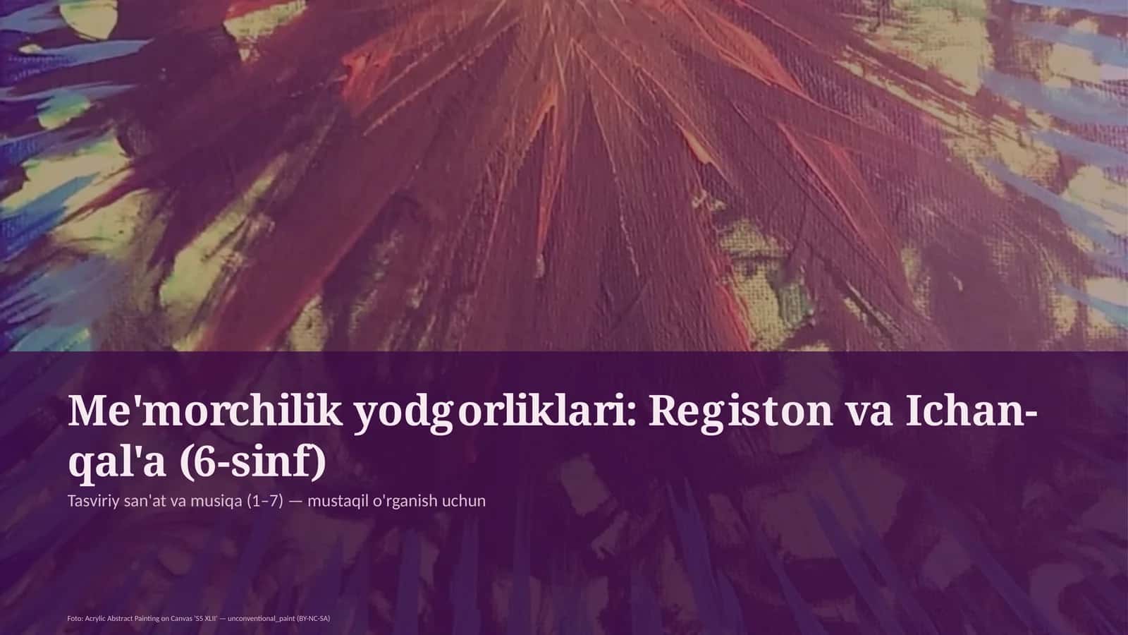 Me'morchilik yodgorliklari: Registon va Ichan-qal'a (6-sinf) 1