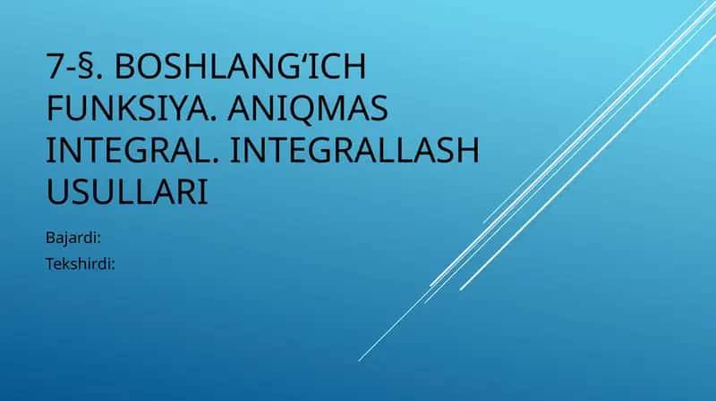 Boshlang‘ich funksiya. Aniqmas integral. Integrallash usullari 1