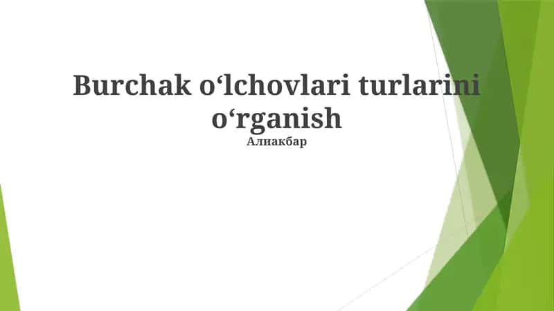 Burchak o‘lchovlari turlarini o‘rganish 1