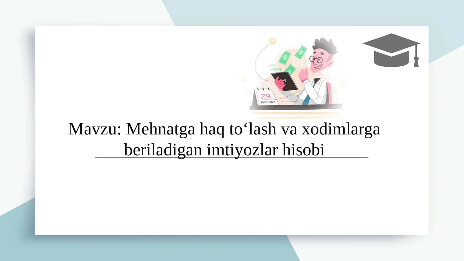 Mehnatga haq to‘lash va xodimlarga beriladigan imtiyozlar hisobi slayd 1