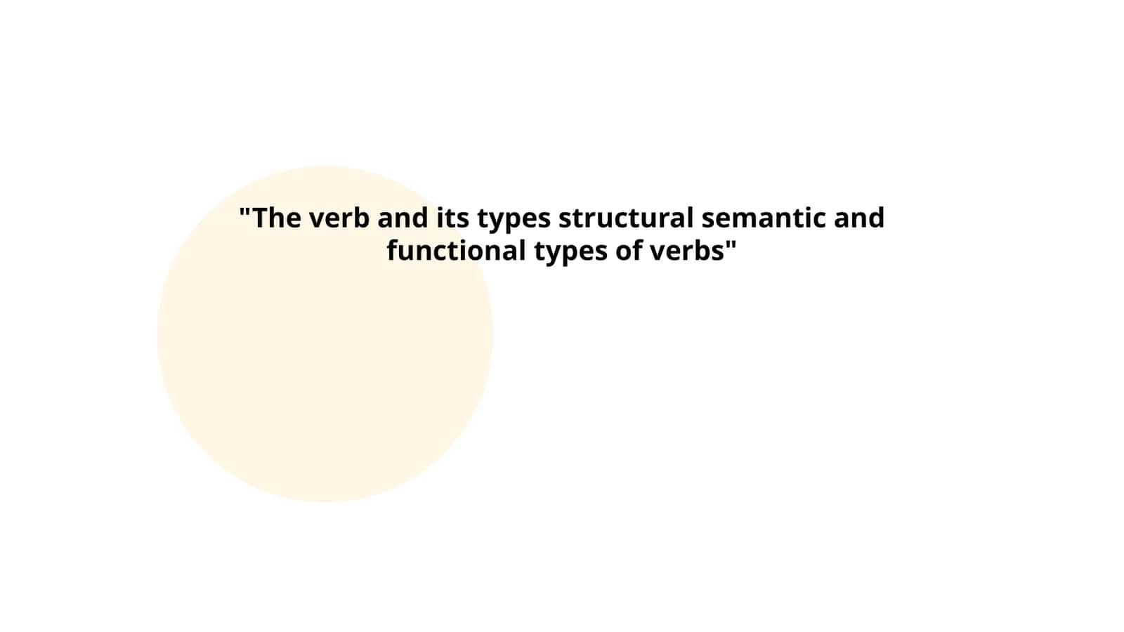 The verb and its types structural semantic and functional types of verbs 1