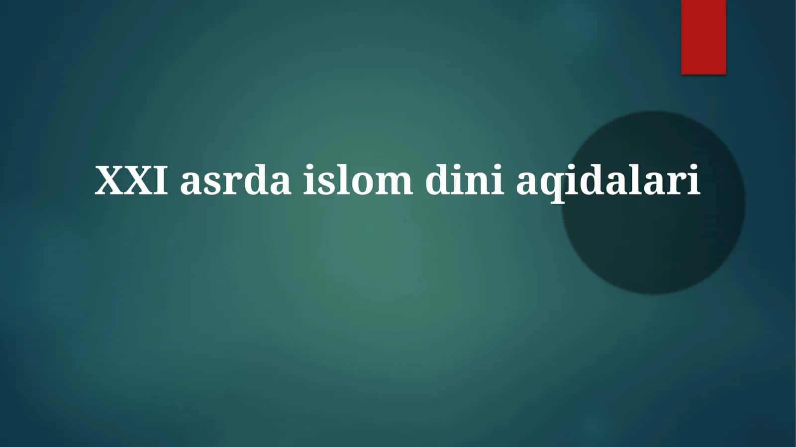 XXI asrda Islom diniaqidari 1