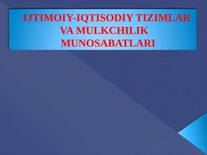 IJTIMOIY-IQTISODIY TIZIMLARVA MULKCHILIK MUNOSABATLARI 1
