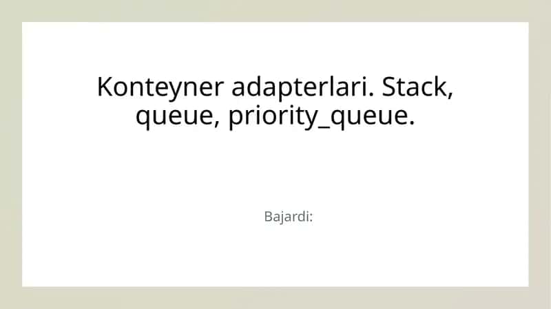 Konteyner adapterlari. Stack, queue, priority_queue 1