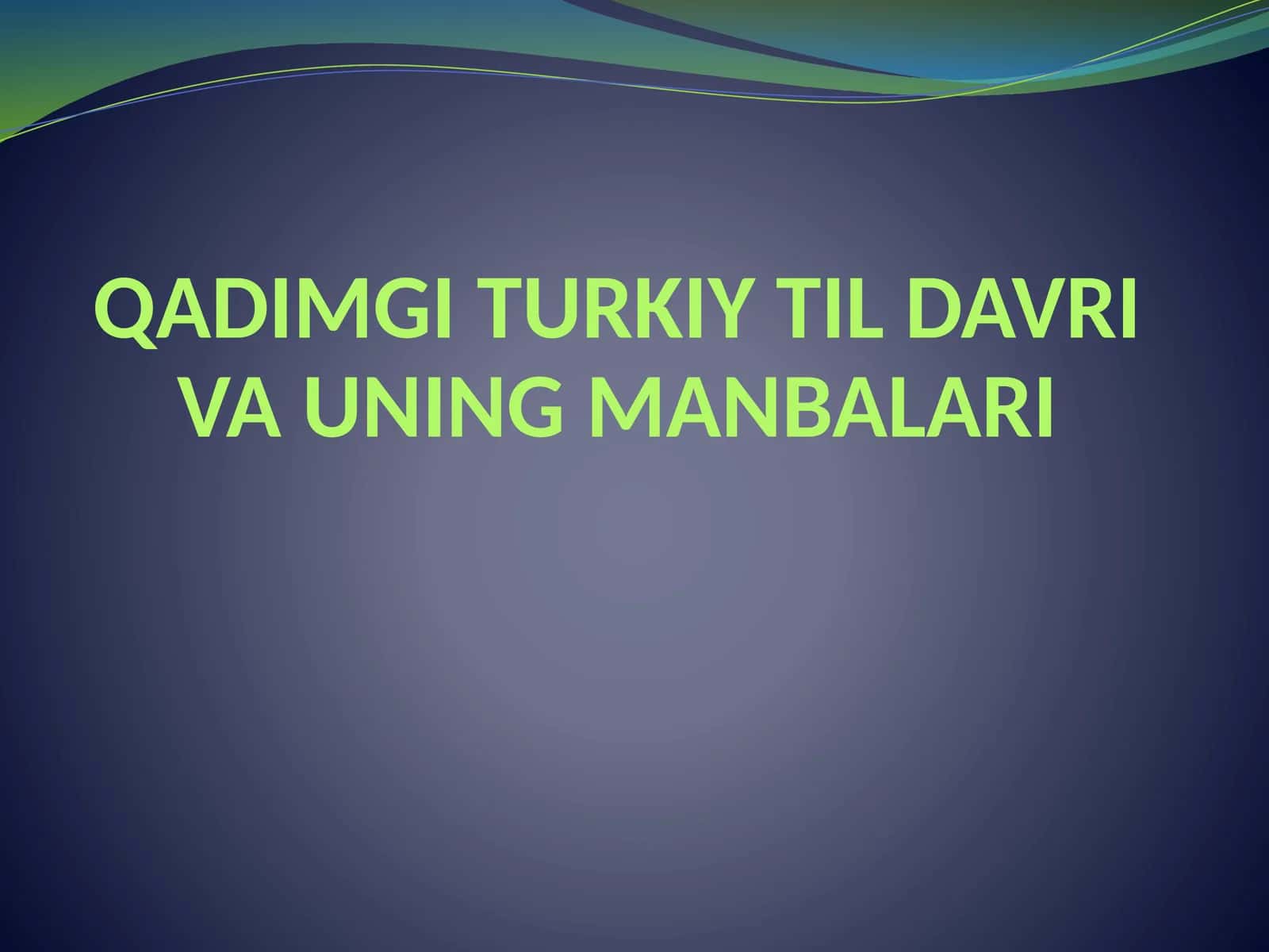 QADIMGI TURKIY TIL DAVRI VA UNING MANBALARI 1