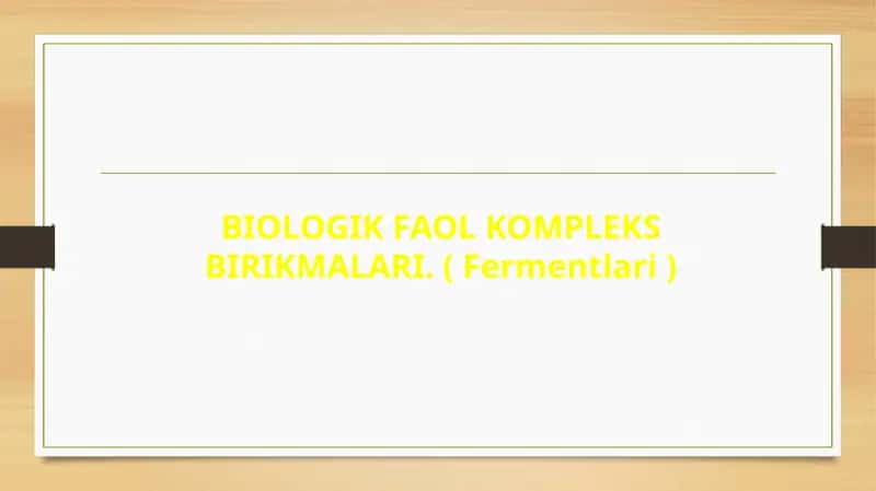 BIOLOGIK FAOL KOMPLEKS BIRIKMALARI. ( Fermentlari ) 1