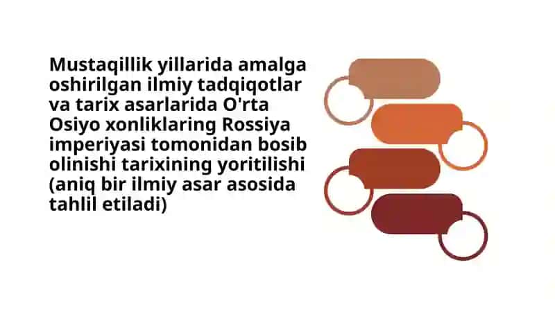 Mustaqillik yillarida ilmiy tadqiqotlar va tarix asarlarida O'rta Osiyo xonliklaring Rossiya imperiyasi tomonidan bosib olinishi tarixining yoritilishi
