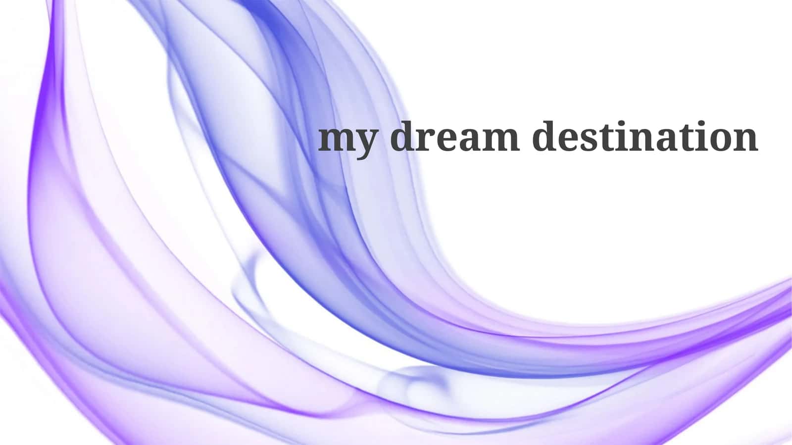 my dream destination 1