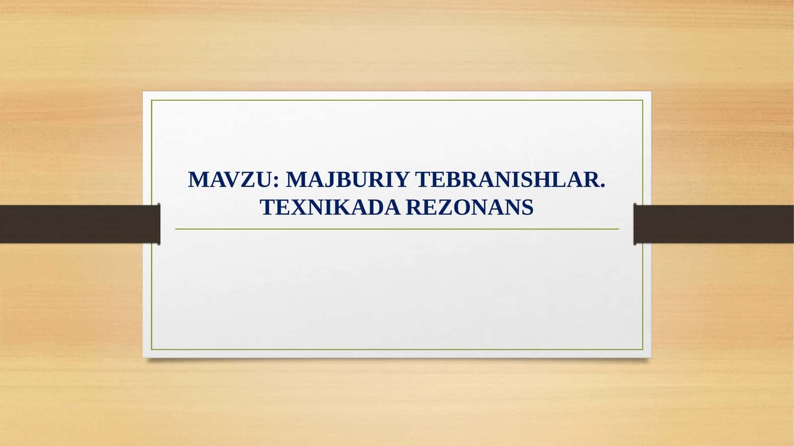MAJBURIY TEBRANISHLAR. TEXNIKADA REZONANS 1