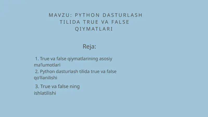 PYTHON DASTURLASH TILIDA TRUE VA FALSE QIYMATLARI 1
