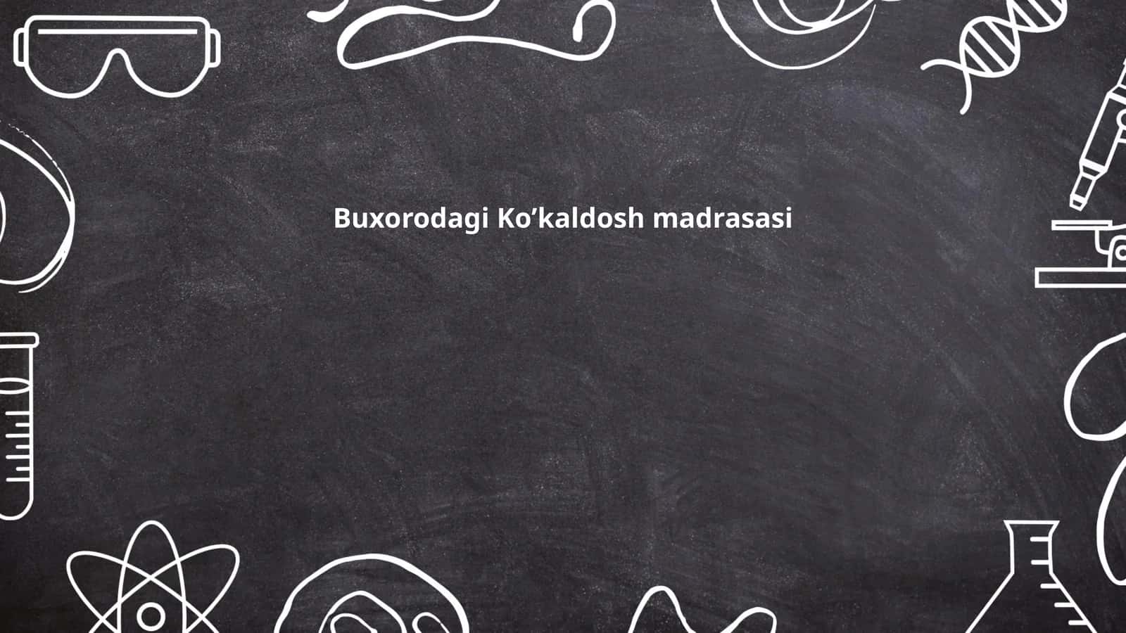 Buxorodagi Ko’kaldosh madrasasi 1