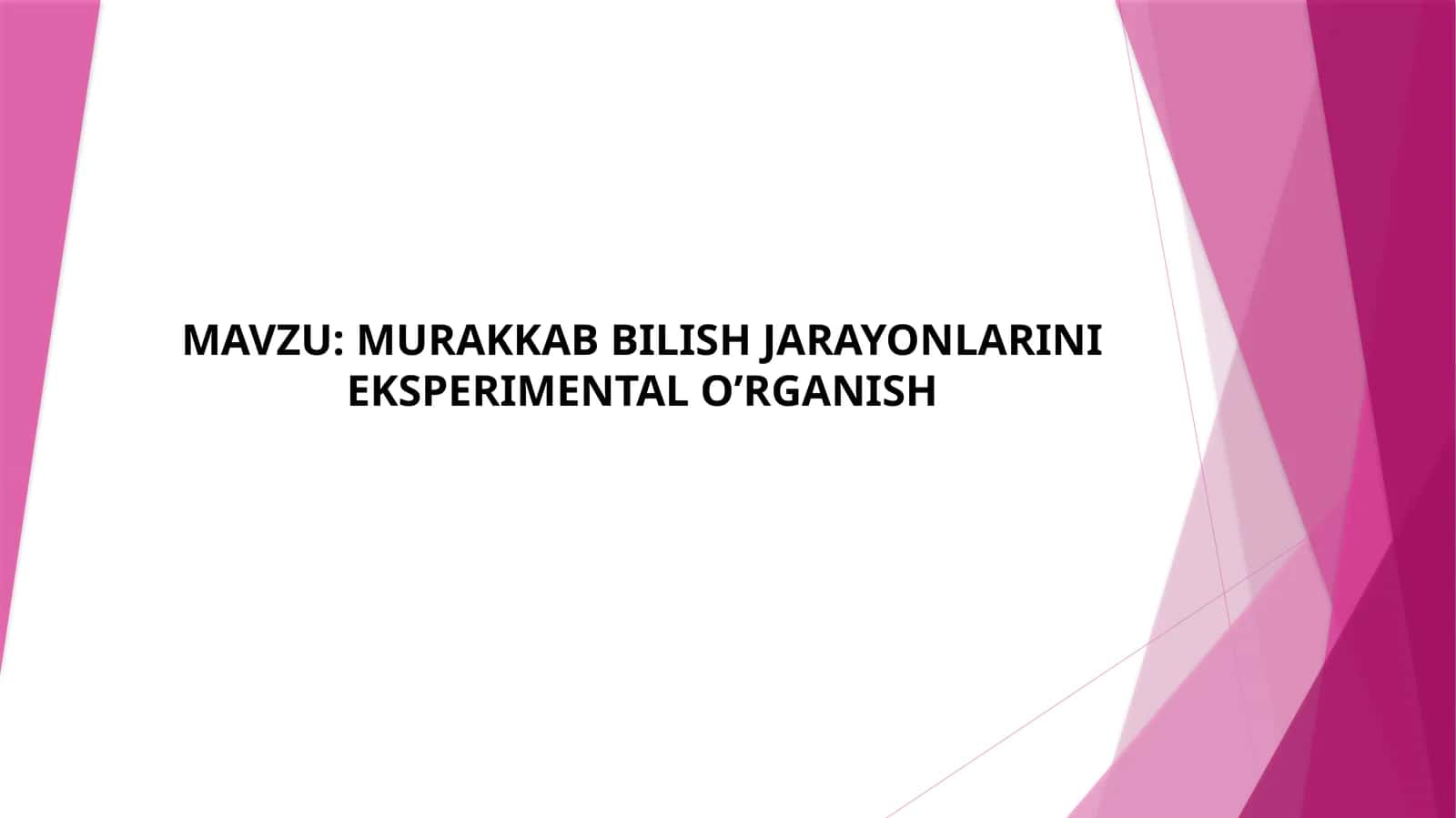 MURAKKAB BILISH JARAYONLARINI EKSPERIMENTAL O’RGANISH 1