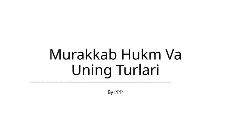 Murakkab Hukm Va Uning Turlari 1