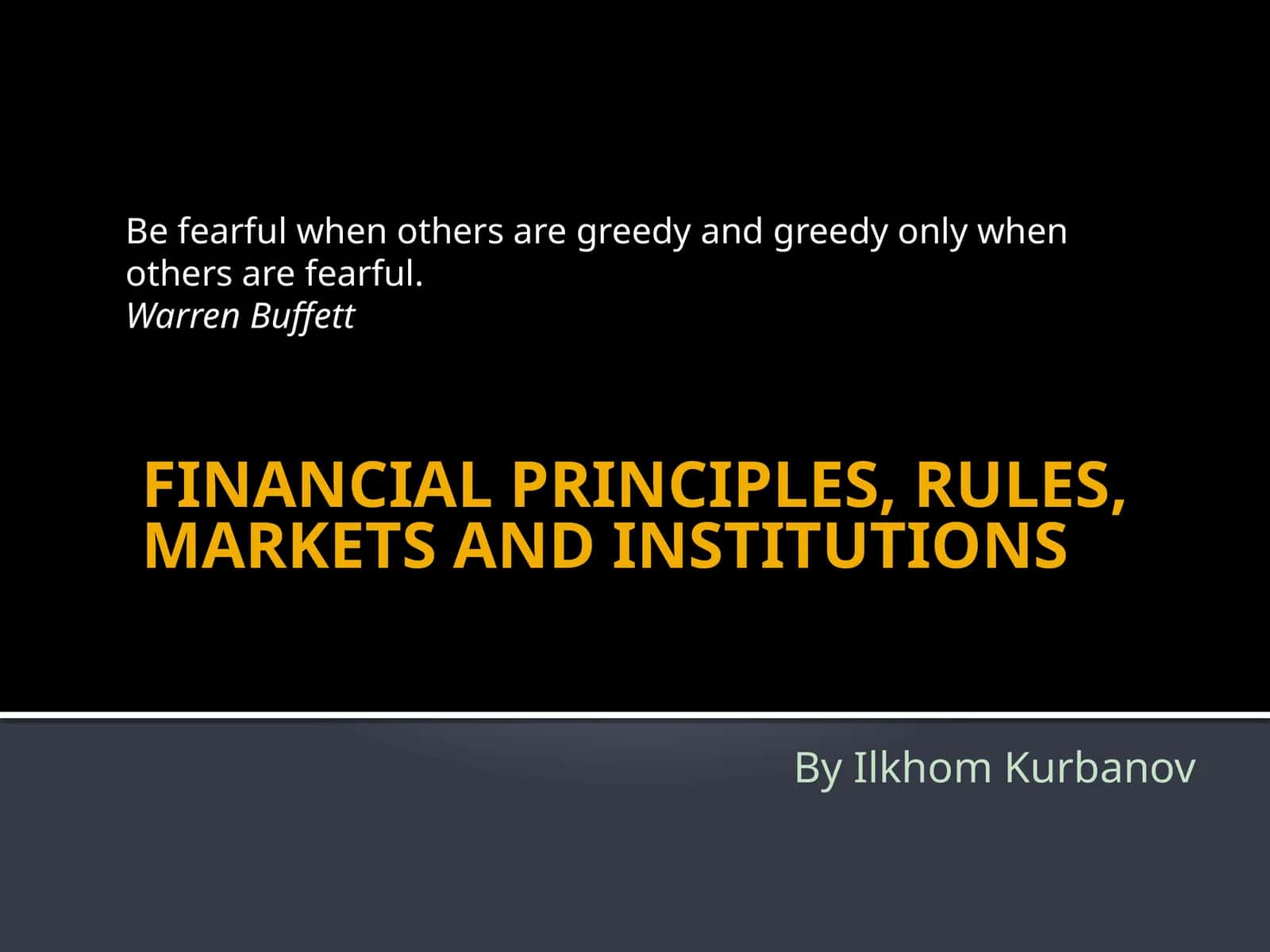 FINANCIAL PRINCIPLES,RULES, MARKETS AND INSTITUTIONS 1