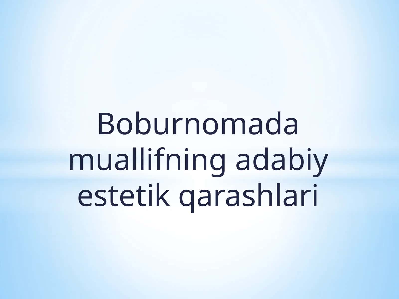 Boburnomada muallifning adabiy estetik qarashlari 1