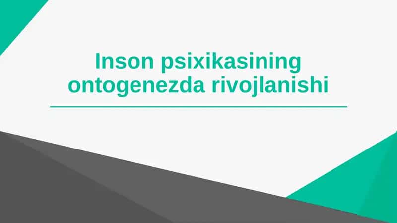 Inson psixikasining ortagenezda rivojlanishi 1