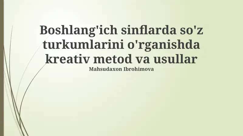 Boshlang'ich sinflarda so'z turkumlarini o'rganishda kreativ metod va usullar 1