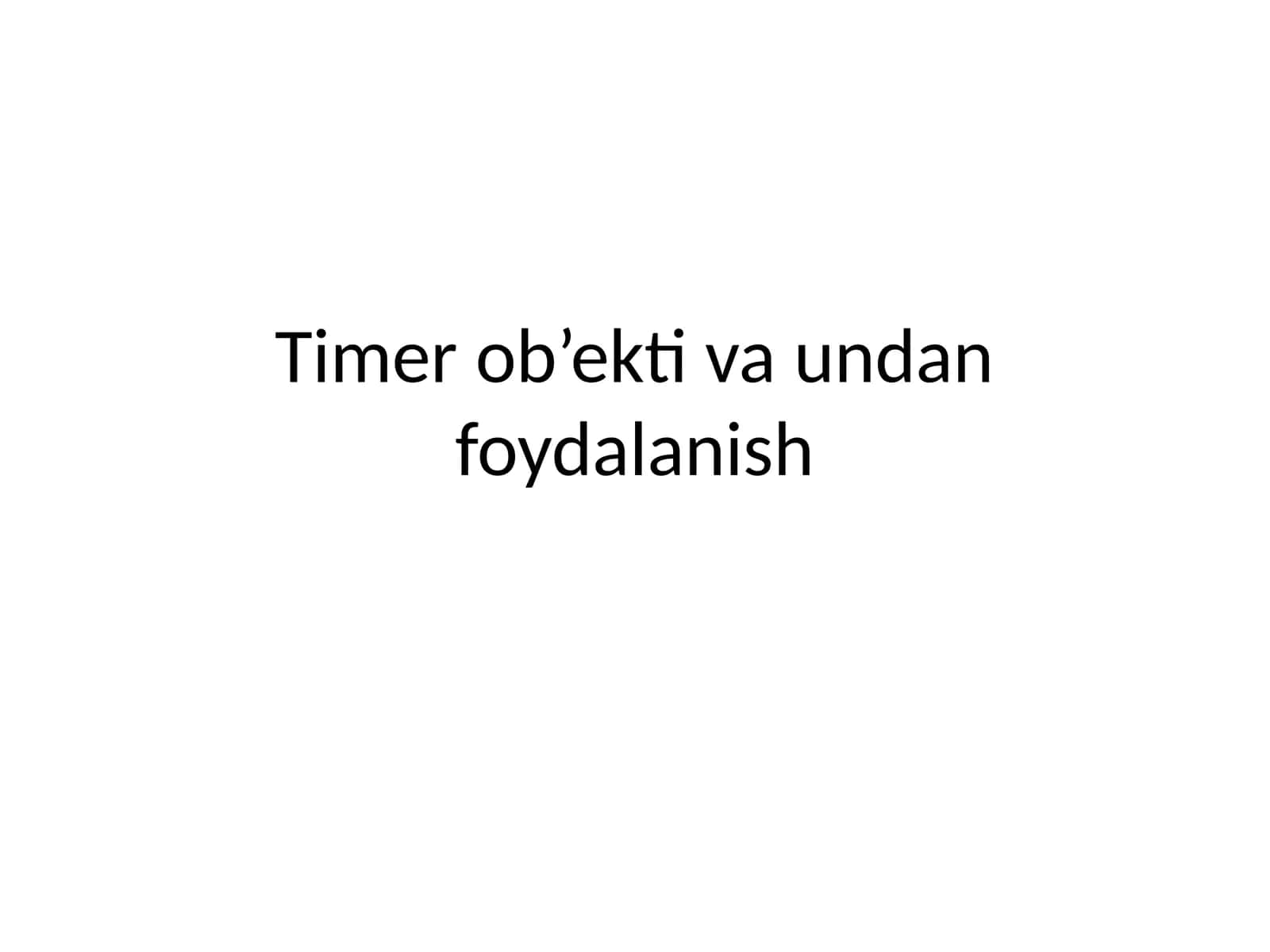Timer ob’ekti va undan foydalanish 1
