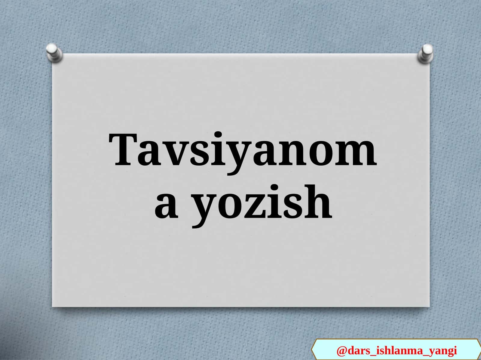 Tavsiyanoma  yozish 1