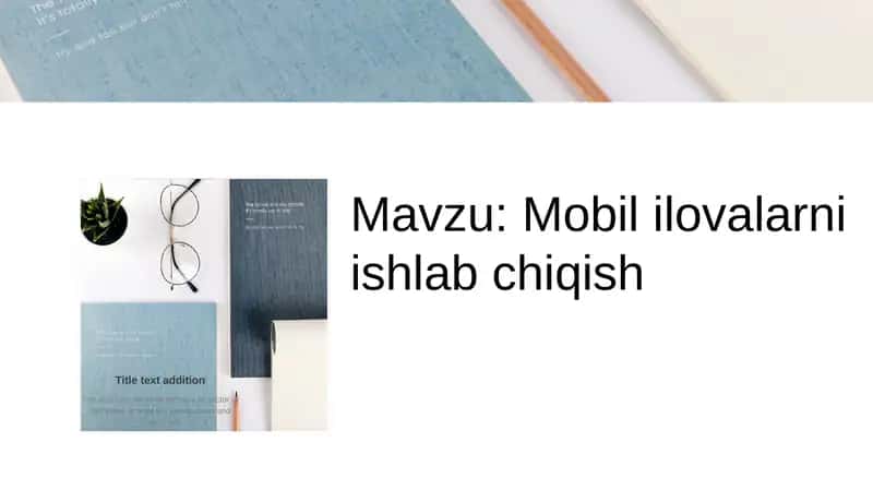 Mobil ilovalarni ishlab chiqish 1