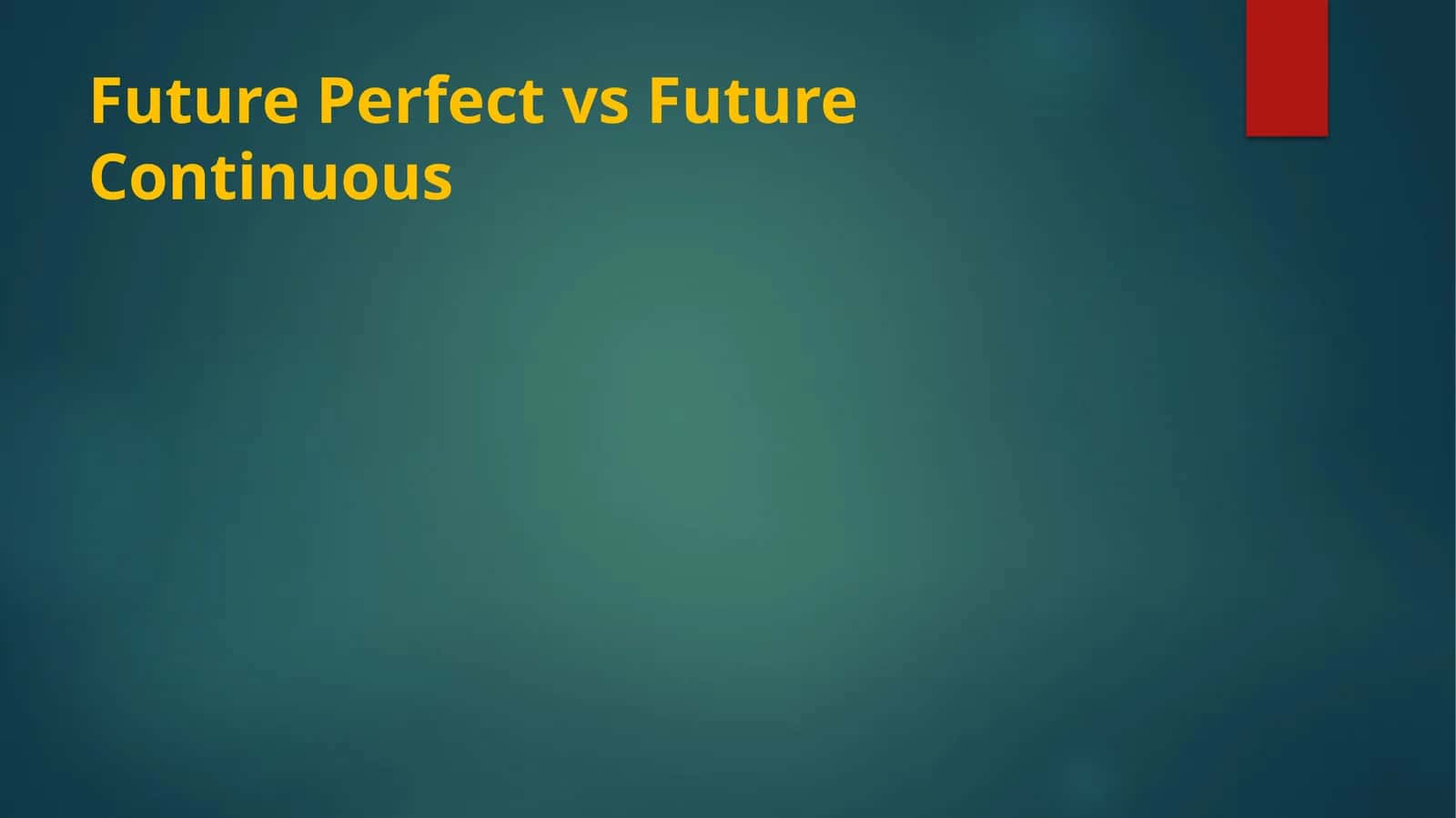 Future Perfect vs Future Continuous 1
