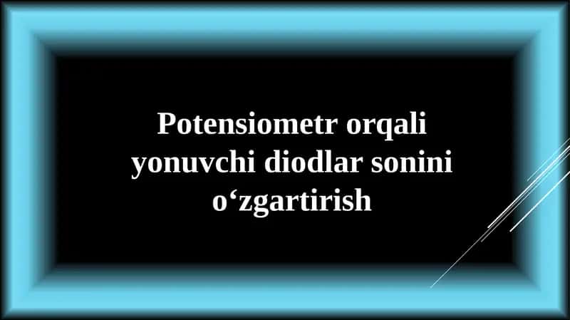 Potensiometr qaliyonuvchi diodlar sonini o‘zgartirish 1