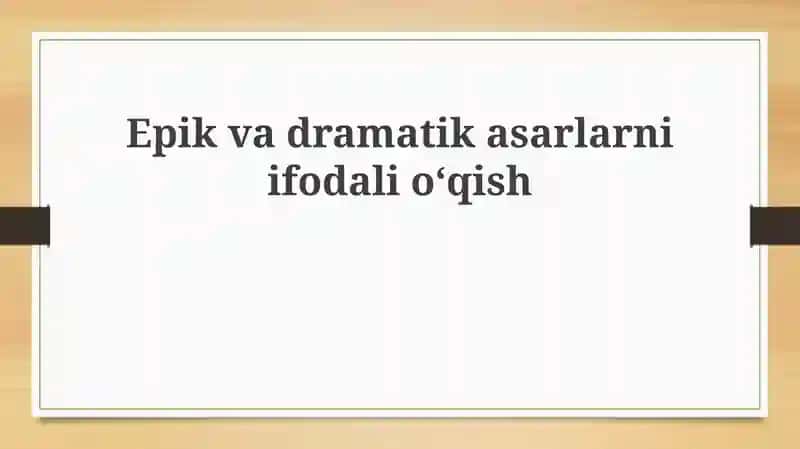 Epik va dramatik asarlarni ifodali o'qish