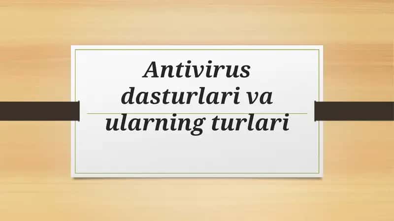 Antivirus dasturlari va ularning turlari 1
