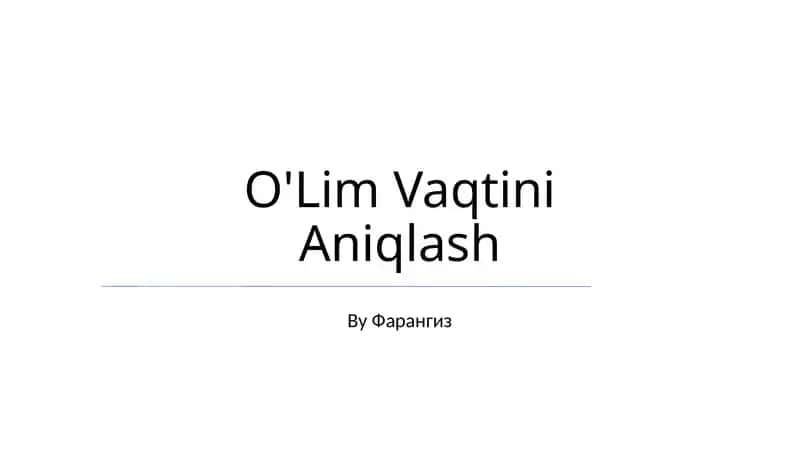 O'Lim Vaqtini Aniqlash 1