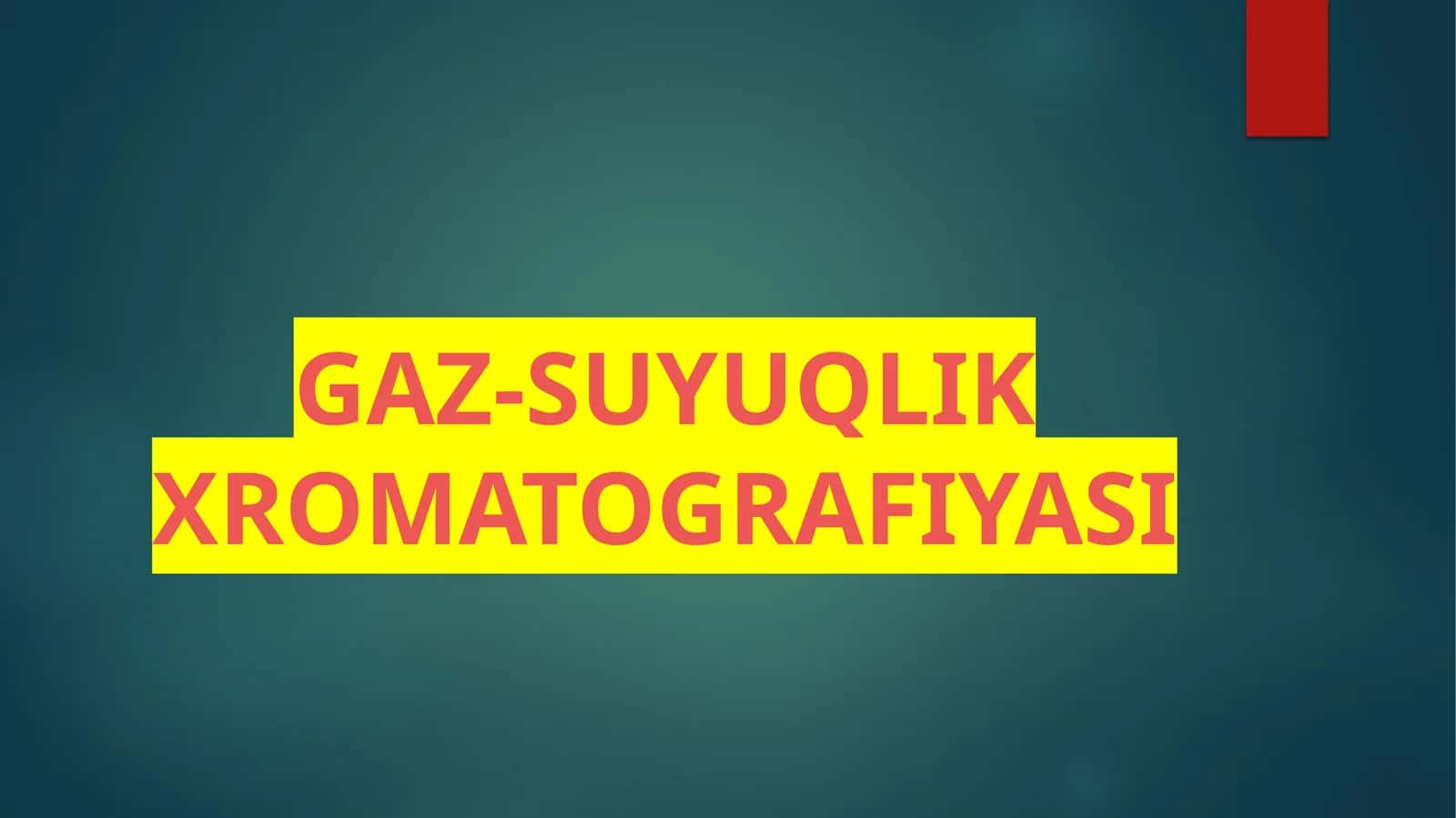 GAZ-SUYUQLIK XROMATOGRAFIYASI 1