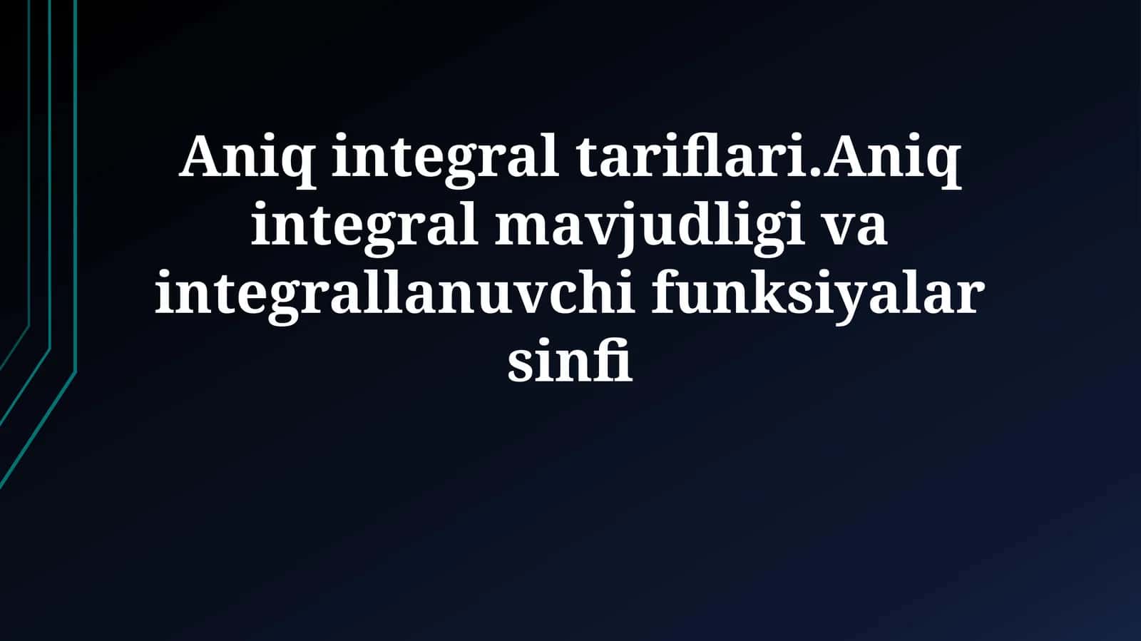 Aniq Integralning Mavjudligi 1