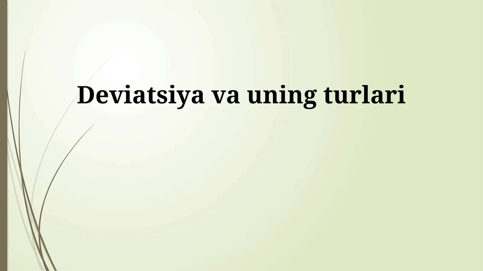 Deviatsiya va uning turlari 1