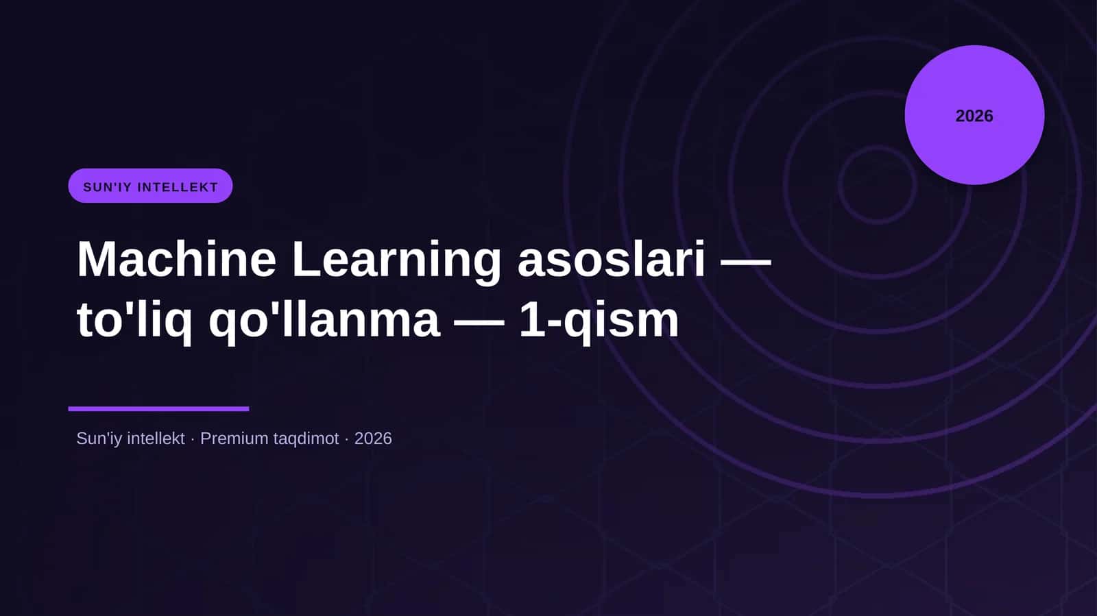 Machine Learning asoslari — to'liq qo'llanma — 1-qism 1