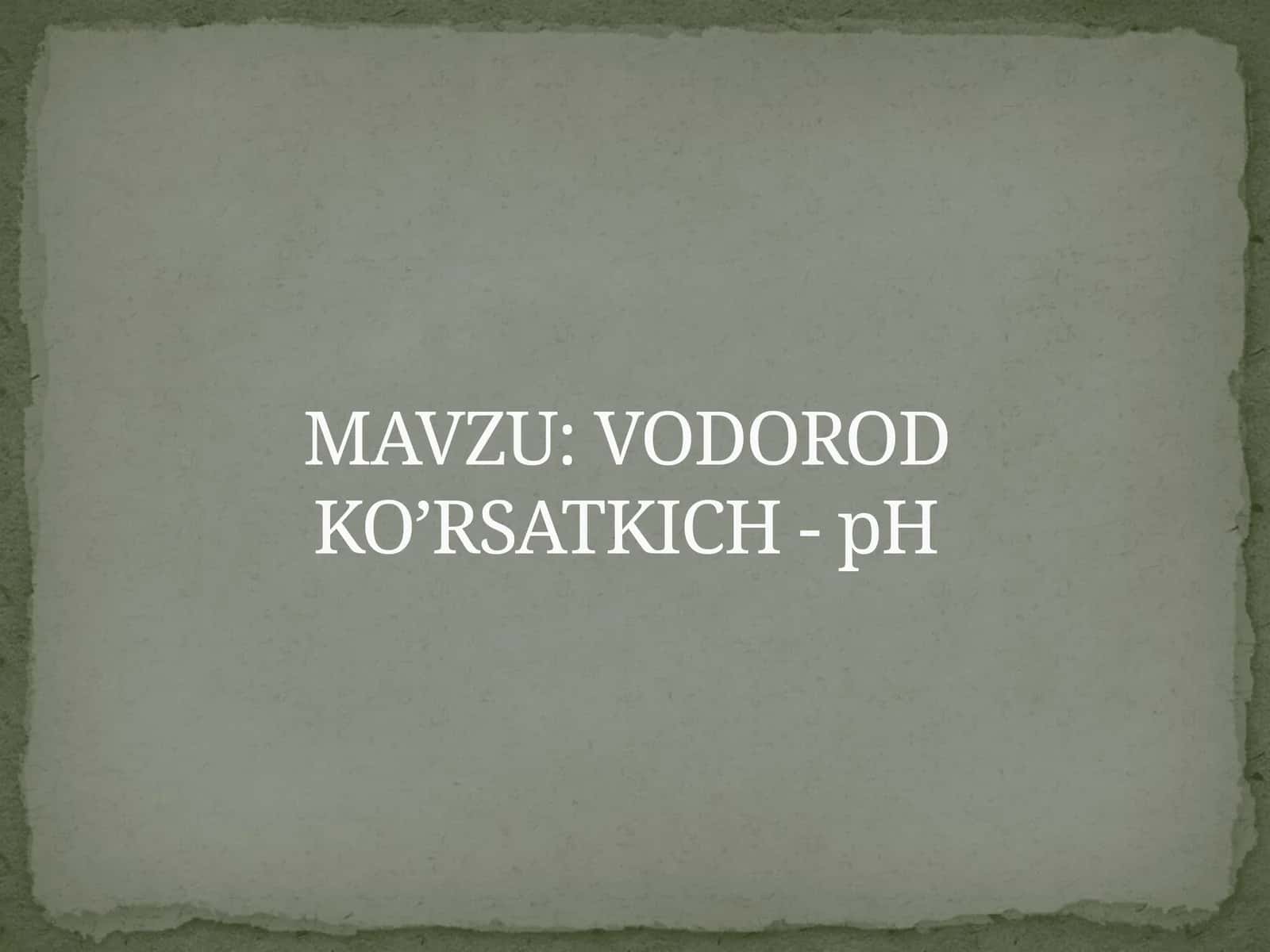 VODOROD KO’RSATKICH - pH 1