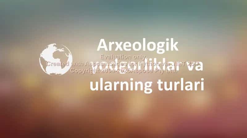 Arxeologik yodgorliklar va ularning turlari 1