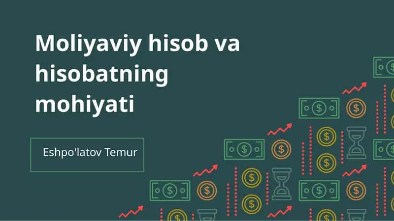 Moliyaviy hisob va hisobotning mohiyati 1