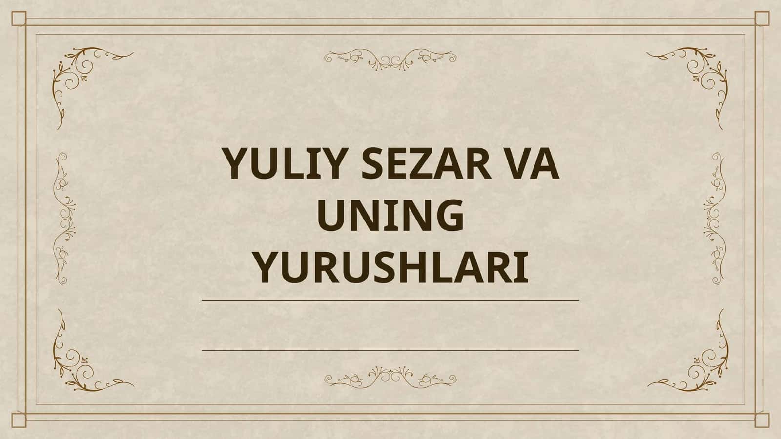 YULIY SEZAR VA UNING YURUSHLARI 1