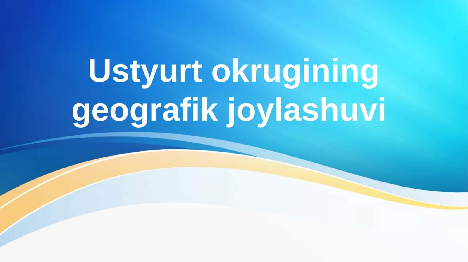 Ustyurt okrugining geografik joylashuvi 1