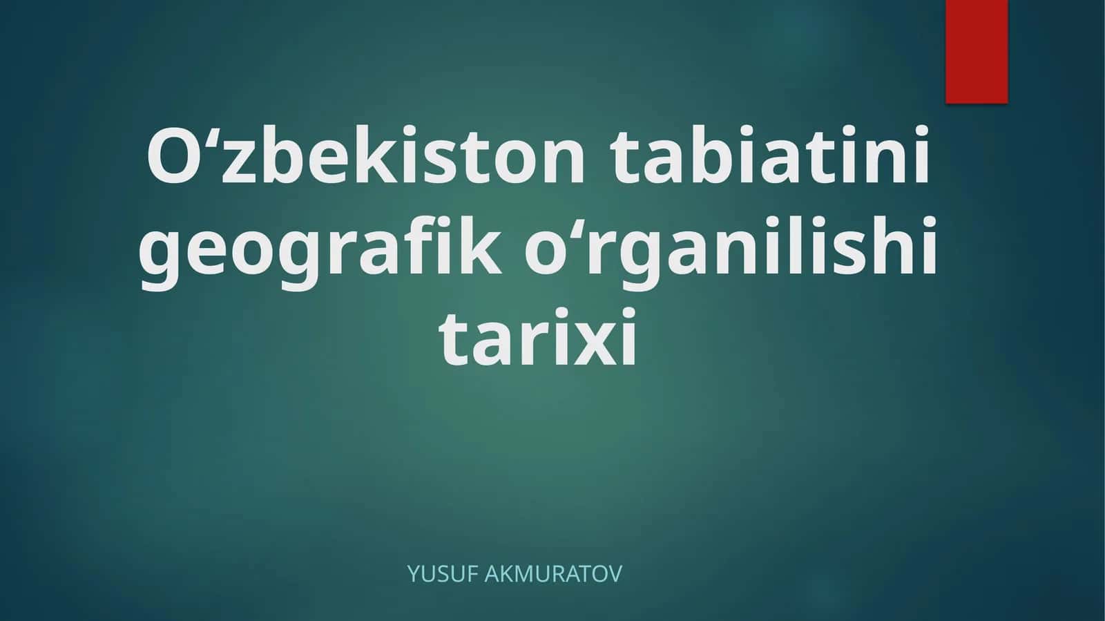 O‘zbekiston tabiatining geografiko‘rganiilishi tarixi 1