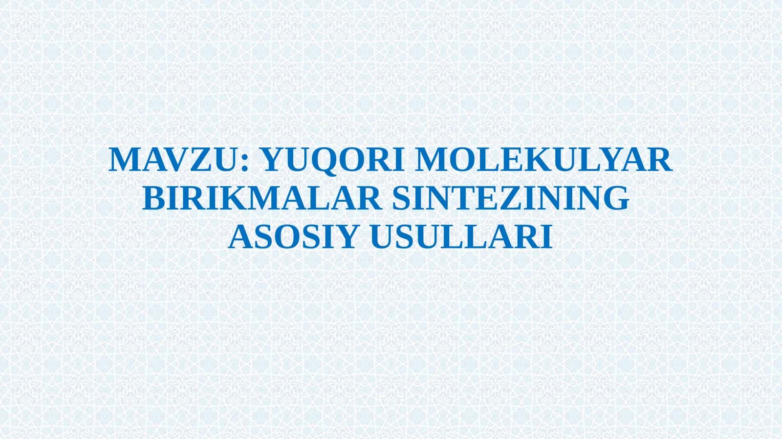 YUQORI MOLEKULYAR BIRIKMALAR SINTEZINING ASOSIY USULLARI 1