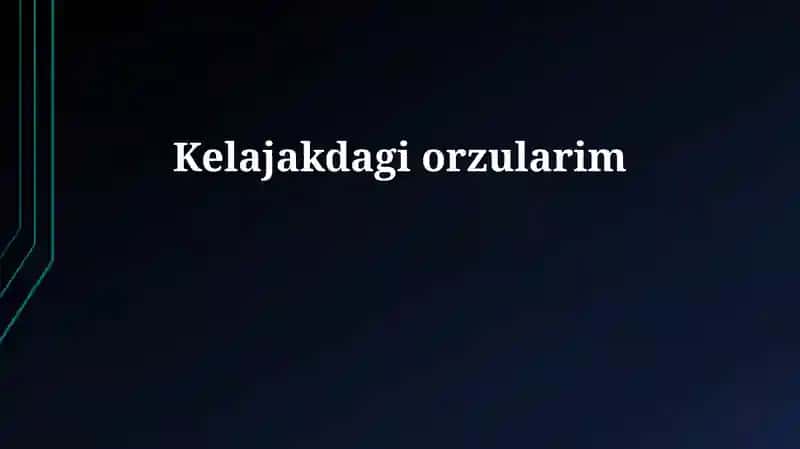 Kelajakdagi orzularim