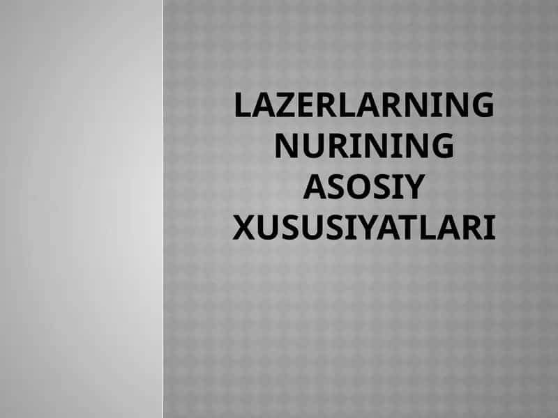 Lazerlarning nurining asosiy xususiyatlari 1
