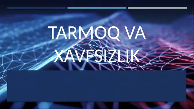 Tarmoq va xavfsizlik 1